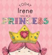 Image for Today Irene Will Be a Princess