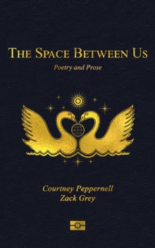 The Space Between Us: Poetry and Prose