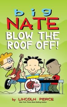 Image for Big Nate: Blow the Roof Off!