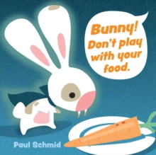 Image for Bunny! Don't Play with Your Food