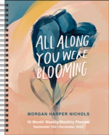 Image for All Along You Were Blooming 16-Month 2021-2022 Monthly/Weekly Planner Calendar