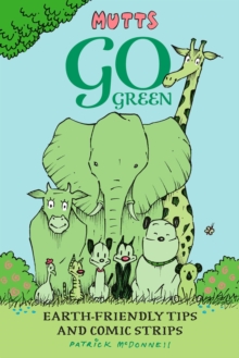 Image for Mutts go green  : earth-friendly tips and comic strips