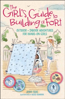 Image for Girl's Guide to Building a Fort: Outdoor + Indoor Adventures for Hands-On Girls