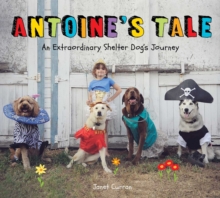 Antoine’s Tale: An Extraordinary Shelter Dog’s Journey