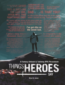 Image for Things Heroes Say: A Fantasy Artbook & Phrasebook