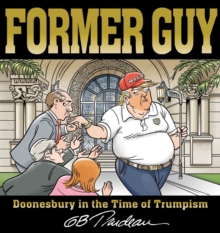 Image for Former guy  : Doonesbury in the time of Trumpism