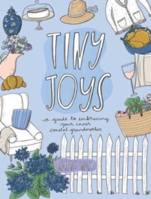 Tiny Joys: A Guide to Embracing Your Inner Coastal Grandmother