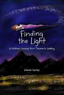 Finding the Light: A Mother’s Journey from Trauma to Healing