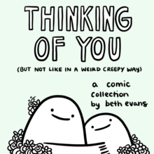 Image for Thinking of You (But Not Like in a Weird Creepy Way): A Comic Collection