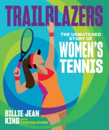 Image for Trailblazers: The Unmatched Story of Women's Tennis