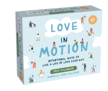 Image for Love In Motion 2025 Day-to-Day Calendar : Intentional Ways to Live a Life of Love Each Day