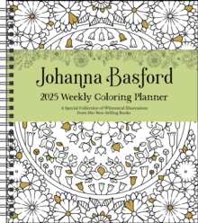 Image for Johanna Basford 12-Month 2025 Weekly Coloring Calendar : A Special Collection of Whimsical Illustrations from Her Books