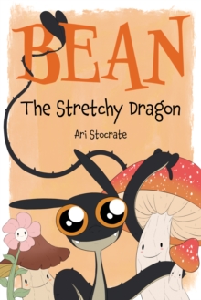Image for Bean The Stretchy Dragon: A Sally & Bean Adventure
