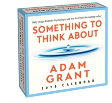 Image for Adam Grant 2025 Day-to-Day Calendar : Something to Think About: Daily Insight from the Psychologist and Author
