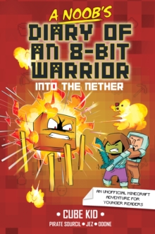 Image for Noob's Diary of an 8-Bit Warrior: Into the Nether