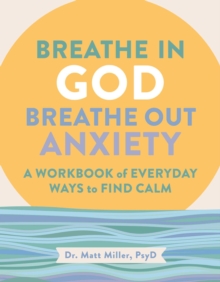 Image for Breathe in God, Breathe Out Anxiety