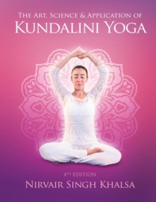 Image for The Art, Science, and Application of Kundalini Yoga