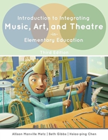 Image for Introduction to Integrating Music, Art, and Theatre in Elementary Education