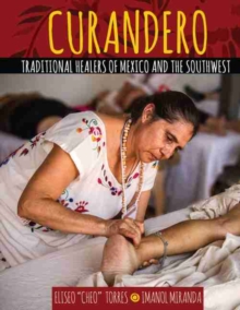 Curandero: Traditional Healers of Mexico and the Southwest