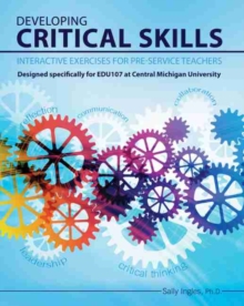 Image for Developing Critical Skills: Interactive Exercises for Pre-Service Teachers Designed specifically for EDU107 at Central Michigan University