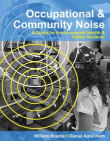 Image for Occupational & Community Noise: A Guide for Environmental Health & Safety Students