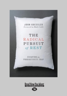 Image for The Radical Pursuit of Rest : Escaping the Productivity Trap