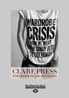 Image for Wardrobe Crisis : How We Went From Sunday Best to Fast Fashion