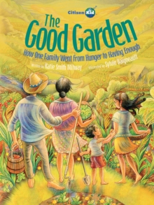 Image for The good garden  : how one family went from hunger to having enough