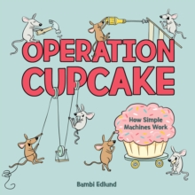 Operation Cupcake: How Simple Machines Work