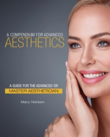 Image for A Compendium for Advanced Aesthetics : A Guide for the Advanced or Master Aesthetician