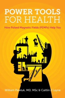 Image for Power Tools for Health : How pulsed magnetic fields (PEMFs) help you