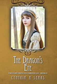 Image for The Dragon's Eye : The Fairy Princess Chronicles - Book 6