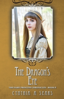 Image for The Dragon's Eye : The Fairy Princess Chronicles - Book 6