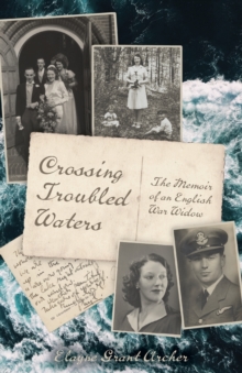 Image for Crossing Troubled Waters : The Memoir of an English War Widow