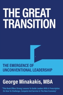 Image for The Great Transition : The Emergence Of Unconventional Leadership