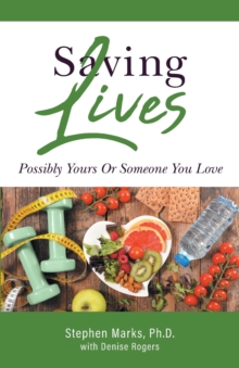 Image for Saving Lives : Possibly Yours Or Someone You Love