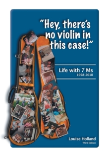 Image for "Hey, there's no violin in this case!" : Life with 7 Ms 1958-2018