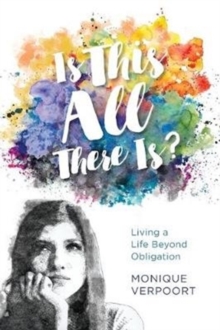 Image for Is This All There Is? : Living a Life Beyond Obligation