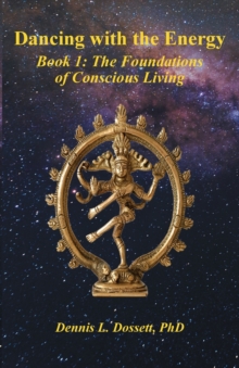 Image for Dancing with the Energy : Book 1: The Foundations of Conscious Living