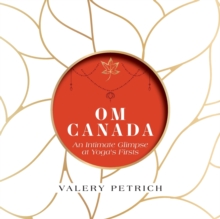 Image for Om Canada : An Intimate Glimpse at Yoga's Firsts