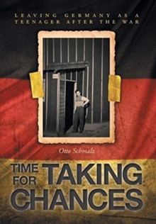 Image for Time for Taking Chances : Leaving Germany as a Teenager after the War