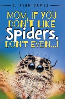 Image for Mom, If You Don't Like Spiders, Don't Even!