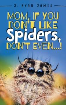 Image for Mom, If You Don't Like Spiders, Don't Even!