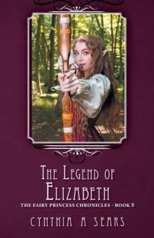 Image for The Legend of Elizabeth : The Fairy Princess Chronicles - Book 8
