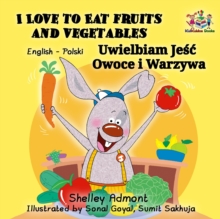 Image for I Love To Eat Fruits And Vegetables (English Polish Bilingual Book)