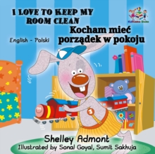 Image for I Love To Keep My Room Clean (English Polish Bilingual Book)