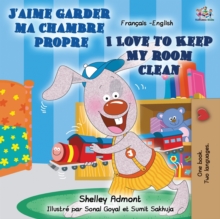 Image for J'aime garder ma chambre propre I Love to Keep My Room Clean : French English Bilingual Book