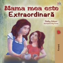 Image for Mama mea este extradinara : My Mom is Awesome - Romanian edition