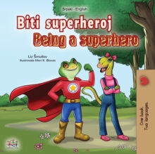 Image for Being a Superhero (Serbian English Bilingual Book - Latin alphabet) : Serbian Children's Book
