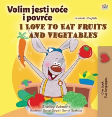 Image for I Love to Eat Fruits and Vegetables (Croatian English Bilingual Children's Book)